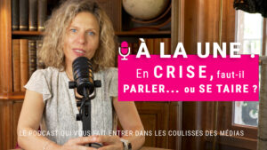 Episode 5 – En crise, faut-il parler ou se taire ?